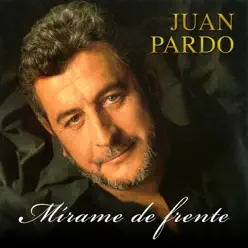 Mírame de Frente (Remastered) - Juan Pardo