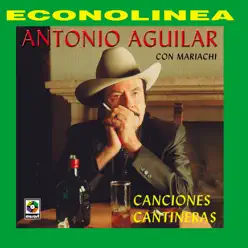 Canciones Cantineras - Antonio Aguilar