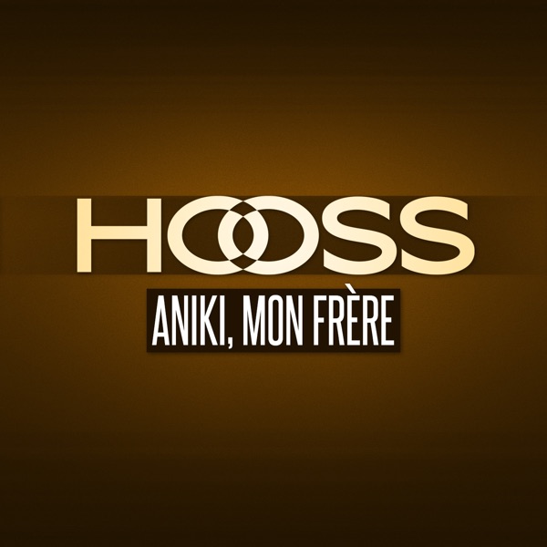 Aniki, mon frère (feat. SCH) - Single - Hooss