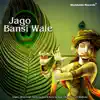 Jago Bansi Wale album lyrics, reviews, download