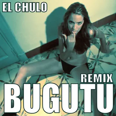 Bugutu (Remix) - Single - El Chulo