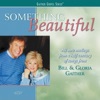 Bill & Gloria Gaither - Something Beautiful / I Am Loved / We Have This Moment, Today