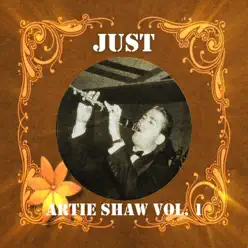 Just Artie Shaw, Vol. 1 - Artie Shaw Just Artie Shaw, Vol. 1 - Artie Shaw