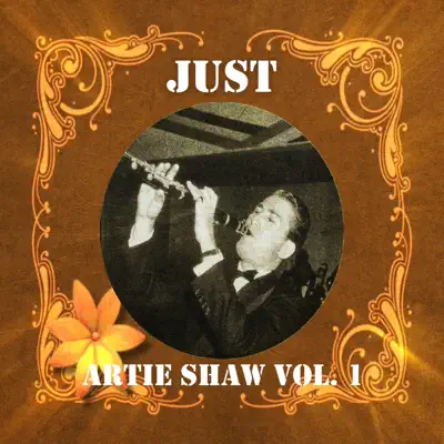Just Artie Shaw, Vol. 1 - Artie Shaw