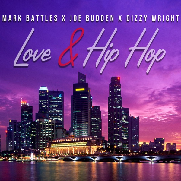 Love & Hip Hop (feat. Joe Budden & Dizzy Wright) - Single - Mark Battles