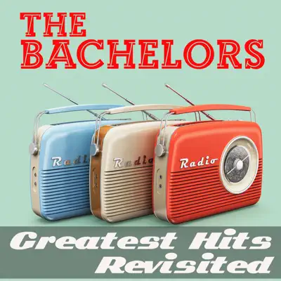 The Bachelors the Greatest Hits Revisited! - The Bachelors
