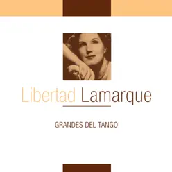 Grandes del Tango - Libertad Lamarque - Libertad Lamarque Grandes del Tango - Libertad Lamarque - Libertad Lamarque