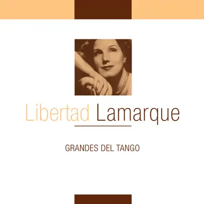 Grandes del Tango - Libertad Lamarque - Libertad Lamarque Grandes del Tango - Libertad Lamarque - Libertad Lamarque