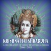 Krishna Hai Shraddha: A Celebration of Great Devotional Songs (2006-2011)