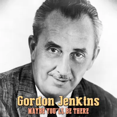 Maybe You'll Be There - Single - Gordon Jenkins