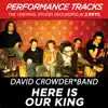 Here Is Our King (Performance Tracks) - EP album lyrics, reviews, download