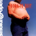 Smoking Popes - Gotta Know Right Now