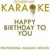 Happy Birthday To You (In the Style of Traditional) [Karaoke Version] song lyrics