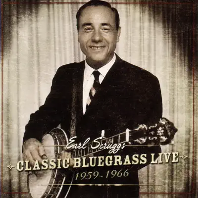 Classic Bluegrass Live (1959-1966) - Earl Scruggs Classic Bluegrass Live (1959-1966) - Earl Scruggs