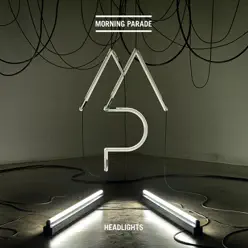 Headlights - Single - Morning Parade Headlights - Single - Morning Parade