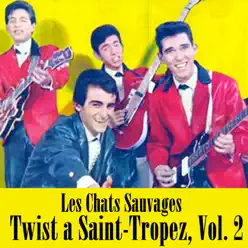 Twist a Saint-Tropez, Vol. 2 - Les Chats Sauvages Twist a Saint-Tropez, Vol. 2 - Les Chats Sauvages