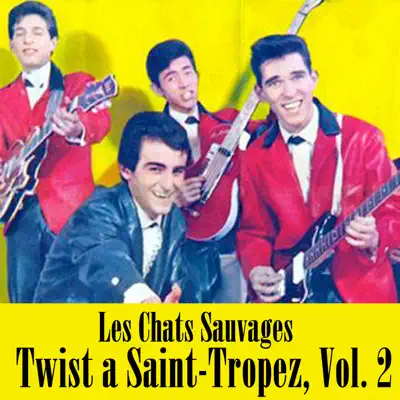 Twist a Saint-Tropez, Vol. 2 - Les Chats Sauvages Twist a Saint-Tropez, Vol. 2 - Les Chats Sauvages