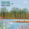 Gottschalk: Piano Music, Vol. 3 album lyrics, reviews, download