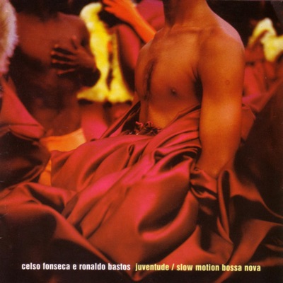 Juventude / Slow Motion Bossa Nova - Celso Fonseca