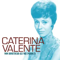 Non dineticar (le mie parole) - Single - Caterina Valente Non dineticar (le mie parole) - Single - Caterina Valente