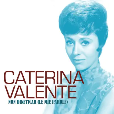 Non dineticar (le mie parole) - Single - Caterina Valente