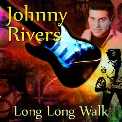 Long Long Walk - Johnny Rivers