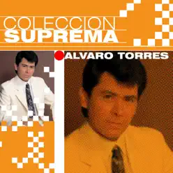 Colección Suprema: Alvaro Torres - Alvaro Torres