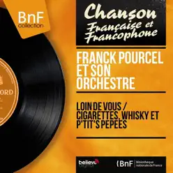 Loin de vous / Cigarettes, whisky et p'tit's pépées (Mono Version) - Single - Franck Pourcel Loin de vous / Cigarettes, whisky et p'tit's pépées (Mono Version) - Single - Franck Pourcel