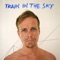 Train in the Sky - Gus By Heart lyrics