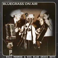 Bluegrass on Air - Bill Monroe & His Bluegrass Boys
