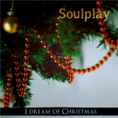 I Dream of Christmas - Soulplay