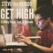 Get High (feat. Mikey Vegaz, Tope & Blossom) - Stevo the Weirdo lyrics