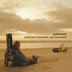 Zwischen Heimweh und Fernsucht - Pohlmann. Zwischen Heimweh und Fernsucht - Pohlmann.