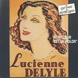 Mon cœur est un violon - Lucienne Delyle