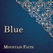 Mountain Faith - Feelin' Blue
