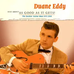 The Rockin' Guitar Man 1957 - 1960: Just About As Good As It Gets - Duane Eddy