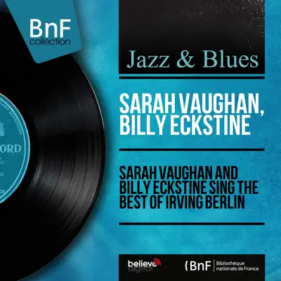 Sarah Vaughan and Billy Eckstine Sing the Best of Irving Berlin (feat. Bobby Tucker Orchestra) [Mono Version] - Sarah Vaughan