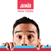 Para Todos - Jaimão