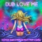 Dub LoVe Me (Radio Edit) [feat. Maz Lunden] - Jasmine June & Marcin lyrics