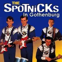 The Spotnicks in Gothenburg - The Spotnicks The Spotnicks in Gothenburg - The Spotnicks