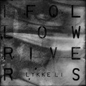 I Follow Rivers - Lykke Li