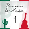 Canciones de México (Volumen 1) album lyrics, reviews, download