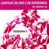 Cantigas de Dor e de Esperança (Teodicéia 3), 2007