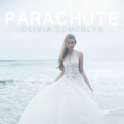 Parachute - Single - Olivia Somerlyn