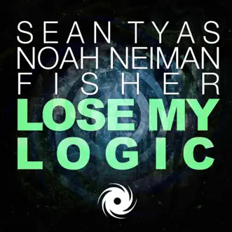 Lose My Logic - EP by Sean Tyas, Noah Neiman & Fisher album reviews, ratings, credits