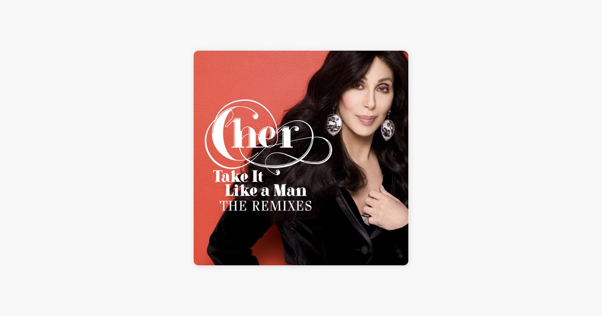 Песня шер ремикс. Cher take it like a man.