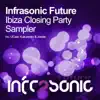 Infrasonic Future Ibiza Closing Party Sampler - Single album lyrics, reviews, download