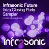 Stream & download Infrasonic Future Ibiza Closing Party Sampler - Single