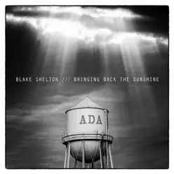 BRINGING BACK THE SUNSHINE - Blake Shelton