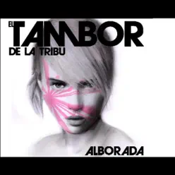 Alborada - El Tambor de La Tribu Alborada - El Tambor de La Tribu